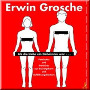 Erwin Grosche - Als die Liebe ein Geheimnis war