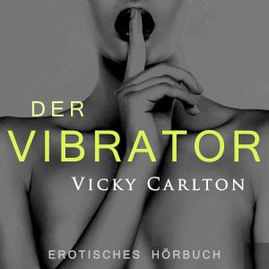 Der Vibrator. Erotik für Frauen