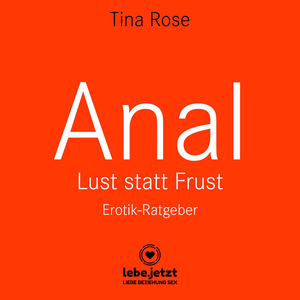 Anal - Lust statt Frust | Erotischer Hörbuch Ratgeber