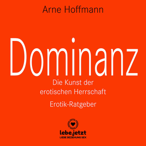 Dominanz – Die Kunst der erotischen Herrschaft | Erotischer Hörbuch Ratgeber