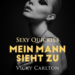 Mein Mann sieht zu. Sexy Quickies - Erotik-Hörbuch