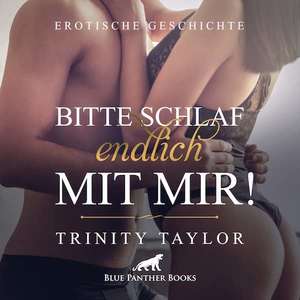 Bitte schlaf endlich mit mir! | Erotik Audio Story | Erotisches Hörbuch