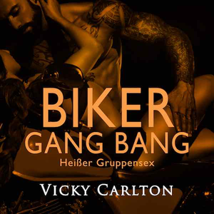Biker Gang Bang. Heißer Gruppensex (Erotik zum Hören)