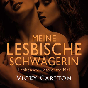 Meine lesbische Schwägerin. Lesbensex – das erste Mal (erotisches Hörbuch)