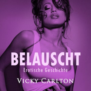 Belauscht. Erotische Geschichte