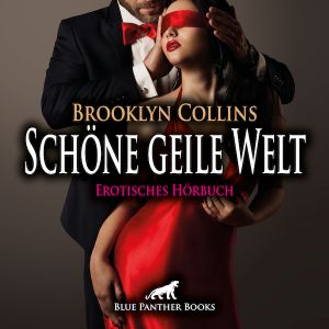 Schöne geile Welt | 11 Erotische Geschichten | Erotik Audio Story | Erotisches Hörbuch