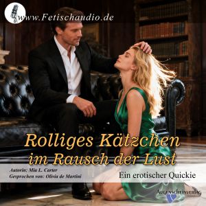 Rolliges Kätzchen im Rausch der Lust – Ein erotischer Quickie