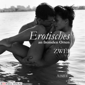 Erotisches an fremden Orten - Zwei