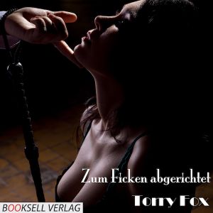 Zum Ficken abgerichtet