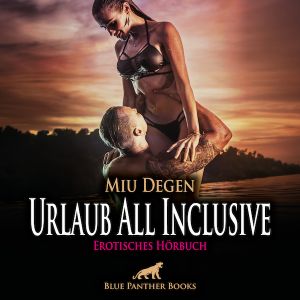 Urlaub All Inclusive | Erotik Audio Story | Erotisches Hörbuch