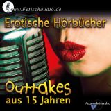 Erotische Hörbücher - Outtakes aus 15 Jahren