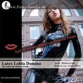 Latex Lolita Domina: Das Leben der Princess Fatale