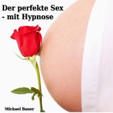 Der perfekte Sex – mit Hypnose