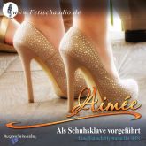 Als Schuhsklave vorgeführt – Eine Fetisch Hypnose für IHN