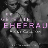 Die geteilte Ehefrau - Sex zu dritt | Eine erotische Geschichte