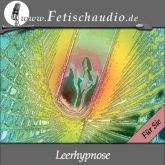 Eine Leerhypnose - Eine Erotik Hypnose für SIE