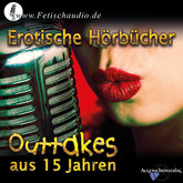 Erotische Hörbücher - Outtakes aus 15 Jahren