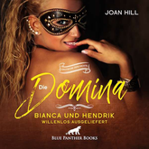 Die Domina – Bianca und Hendrik – willenlos ausgeliefert | Erotik Audio Story | Erotisches Hörbuch