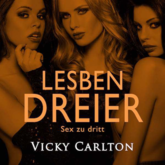 Lesbendreier. Sex zu dritt (Erotik-Hörbuch)