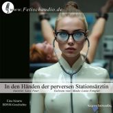 In den Händen der perversen Stationsärztin - Eine bizarre BDSM-Geschichte